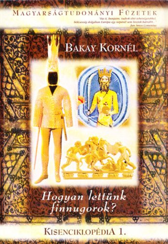 Hogyan lettünk finnugorok? (Magyarságtudományi füzetek - Kisenciklopédia 1.)