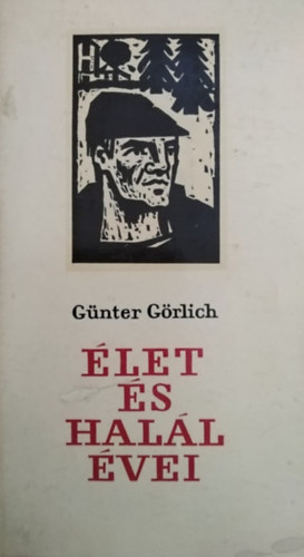 Günter Görlich, Hargitai György (Összeáll.), Lányi Sarolta (ford.) - Élet és halál évei - Egy család regénye