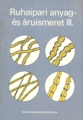 Szalay Dezs - Ruhaipari anyag- s ruismeret III.