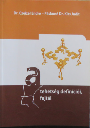 Dr. Czeizel Endre, Pskun Dr. Kiss Judit - A tehetsg defincii, fajti
