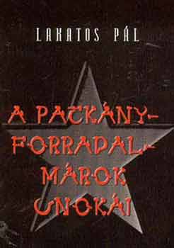 Lakatos Pl - A patknyforradalmrok unoki