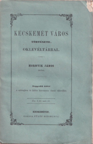 Hornyik Jnos - Kecskemt vros trtnete IV. ktet