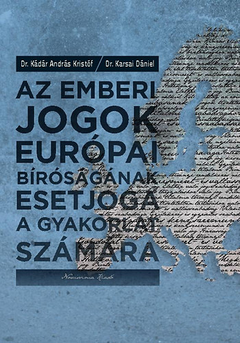 Kdr Andrs Kristf; Karsai Dniel - Az emberi jogok eurpai brsgnak esetjoga a gyakorlat szmra