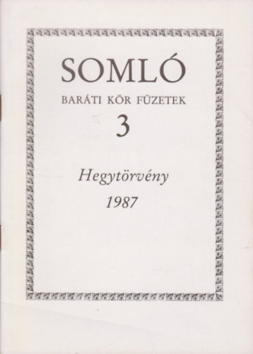 "Hegytrvny" - A Soml hegy rendjrl 1987 (Soml Barti Kr Fzetek 3.)