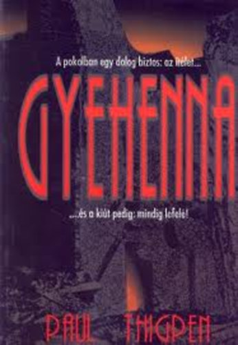 Paul Thigpen - Gyehenna - A pokolban egy dolog biztos: az tlet... s a kit pedig: mindig lefel!