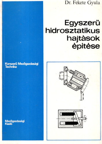 Dr. Fekete Gyula - Egyszer hidrosztatikus hajtsok ptse