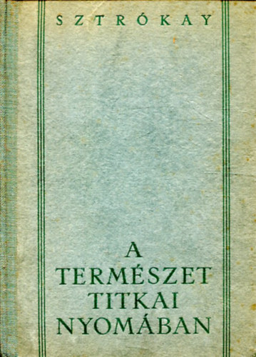 Sztrkay Klmn - A termszet titkai nyomban