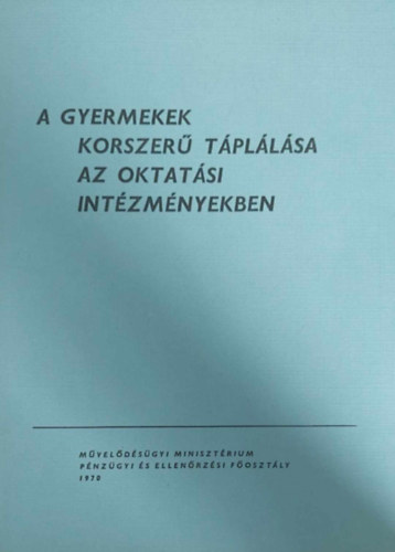 Fábián Béla - A gyermekek korszerű táplálása az oktatási intézményekben