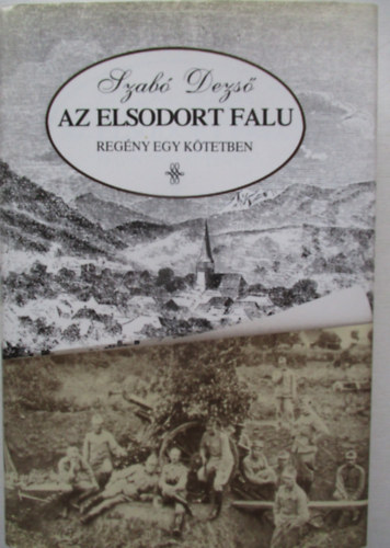 Szab� Dezs� - Az elsodort falu (egyk�tetes)