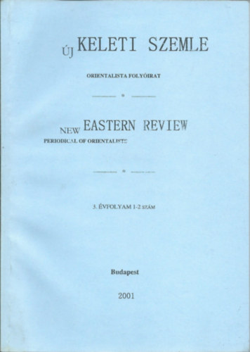 Birtalan gnes (szerk.), Barta Zsolt (szerk.), Makula Zska (szerk.) - j Keleti Szemle - New Eastern Review 3. vfolyam, 1-2 szm