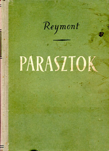 Wladyslaw St. Reymont - Parasztok II. k�tet (Tavasz - Ny�r)