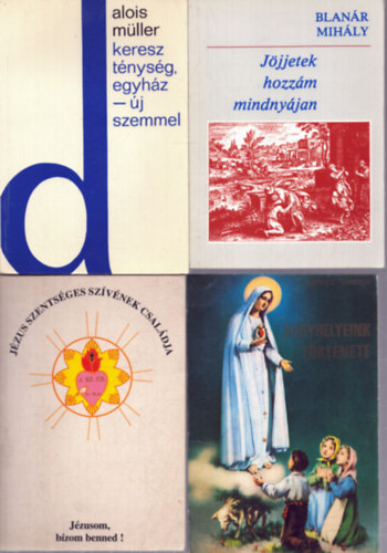 Alois M�ller, Blan�r Mih�ly, Berecz S�ndor - 4 db vall�si t�m�j� k�tet: Kereszt�nys�g, egyh�z - �j szemmel - J�jjetek hozz�m mindny�jan - J�zus Szents�ges Sz�v�nek csal�dja - Kegyhelyeink t�rt�nete