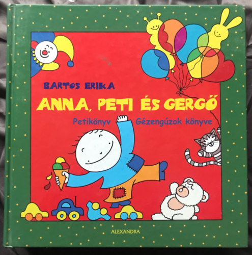 Bartos Erika - Anna, Peti és Gergő - Petikönyv (Gézengúzok könyve)