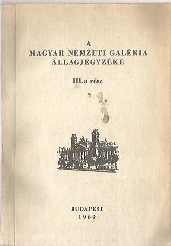 dr. (szerk.) Bodnr va - A Magyar Nemzeti Galria llagjegyzke III.a rsz