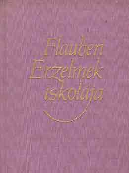 Gustave Flaubert - Érzelmek iskolája