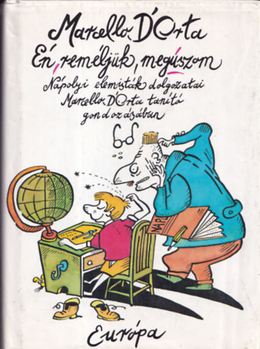 Marcello D'Orta - Én, reméljük, megúszom - Nápolyi elemisták dolgozatai Marcello D' Orta tanító gondozásában