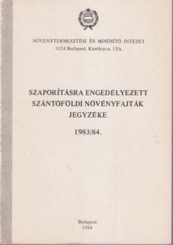 DR. Szerafin Jen� - Szapor�t�sra ended�lyezett sz�nt�f�ldi n�v�nyfajt�k jegyz�ke 1983/84.