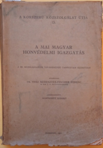 Martonffy K. - A mai magyar honv�delmi igazgat�s (A korszer� k�zszolg�lat �tja 15.)