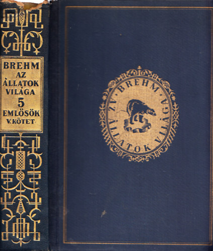 Alfred Brehm - Az llatok vilga 5. (Emlsk V. ktet)