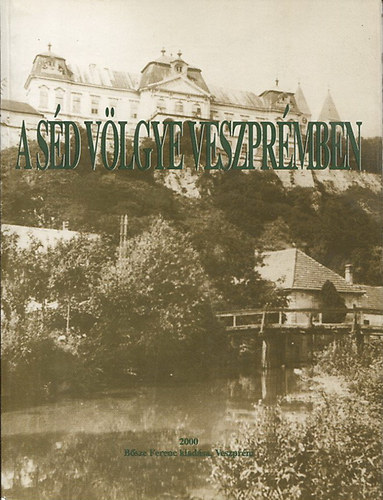 G�czi J�nos (szerk.) - A S�d v�lgye Veszpr�mben