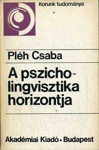 Plh Csaba - A pszicholingvisztika horizontja