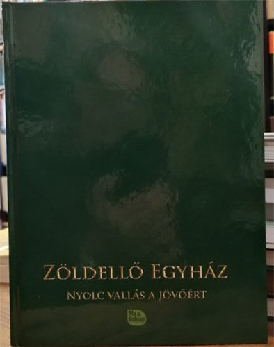 Miltnyi Kinga, Dor Viktria, Dkny Zsolt (szerk.) - Zldell Egyhz (Nyolc valls a jvrt)