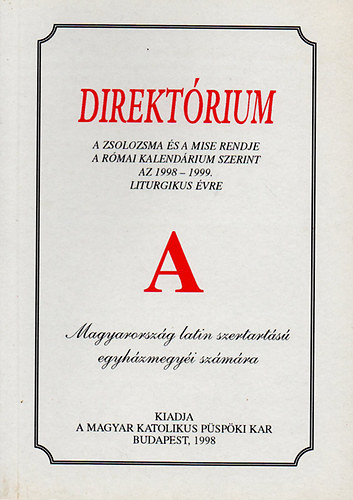 Direktórium - A zsolozsma és a mise rendje a Római kalendárium szerint az 1998-1999. liturgikus évre