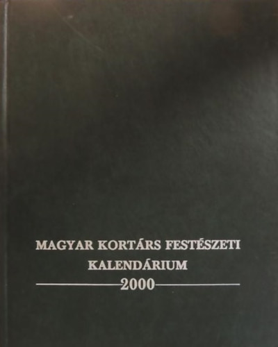 Bojr Ivn Andrs (szerk.) - Magyar Kortrs Festszeti Kalendrium 2000