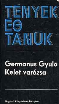 Germanus Gyula - Kelet varzsa (tnyek s tank)