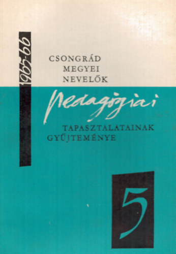 Dr. Vida Zoltn (szerk.) - Csongrd megyei nevelk pedaggiai tapasztalatainak gyjtemnye 1965/66 tanv V.