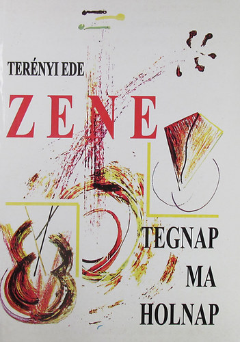 Terényi Ede - Zene tegnap, ma, holnap