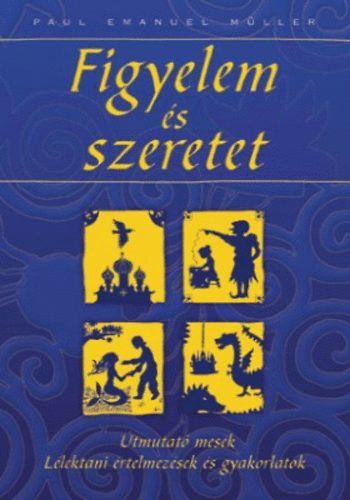 Paul Emanuel M�ller - Figyelem �s szeretet - L�lektani �rtelmez�sek �s gyakorlatok