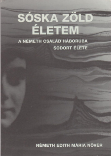 Nmeth Edith Mria nvr - Sska zld letem - a Nmeth csald hborba sodort lete