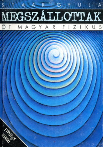 Staar Gyrgy - Megszllottak -t magyar fizikus