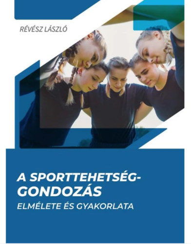 R�v�sz L�szl� - A sporttehets�g-gondoz�s elm�lete �s gyakorlata