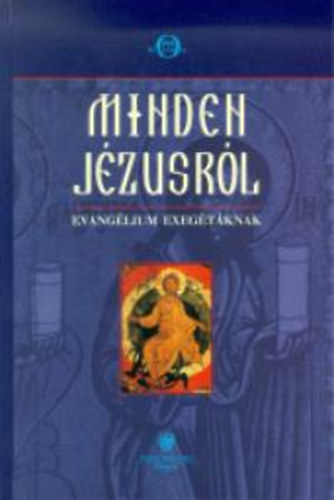 P. Gbor Mzes (szerk.) - Minden Jzusrl - Evanglium exegtknak