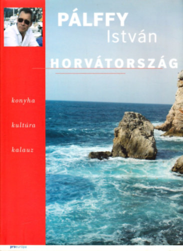 P�lffy Istv�n - Horv�torsz�g - Konyha, kult�ra, kalauz