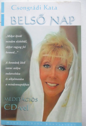 Csongrdi Kata - Bels Nap - Mikor kvl minden elsttl, akkor ragyog fel benned...