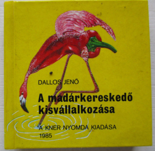 Dallos Jen - A madrkeresked kisvllalkozsa (miniknyv)