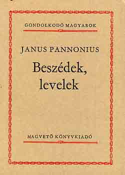 Janus Pannonius - Beszdek, levelek