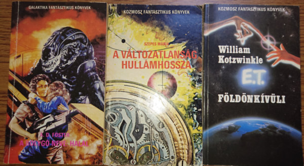 A.D. Foster, Szepes Mria, William Kotzwinkle - 3 klasszikus sci-fi: A bolyg neve: hall, A vltozatossg hullmhossza, E.T. - Fldnkvli