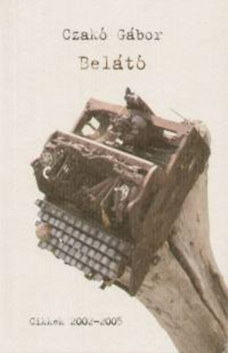 Czakó Gábor - Belátó (Cikkek 2002-2005)