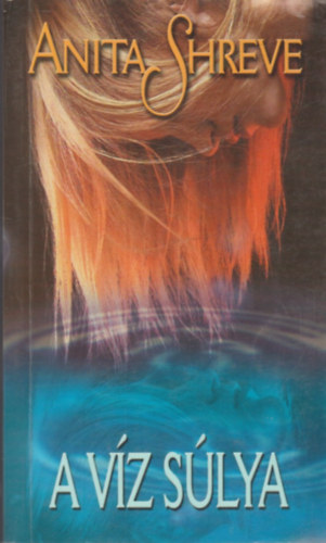 Anita Shreve - A víz súlya