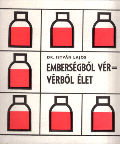 Dr. István Lajos - Emberségből vér = vérből élet