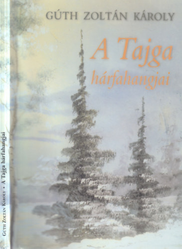 Gúth Zoltán Károly - A tajga hárfahangjai