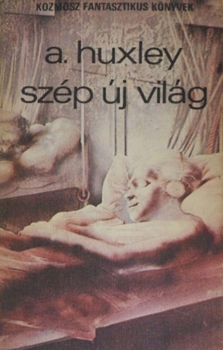 Szerz� Aldous Huxley Szerkeszt� Kuczka P�ter Fazekas L�szl� Ford�t� Szentmih�lyi Szab� P�ter Lektor Nagy P�ter - Sz�p �j vil�g (Brave New World) - Tudom�nyos fantasztikus reg�ny - Ford�totta: Szentmih�lyi Szab� P�ter