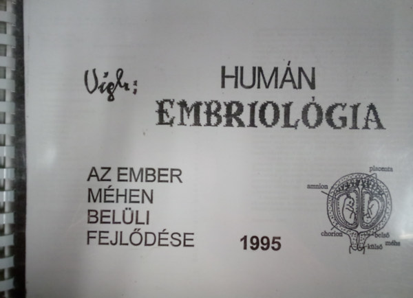 Dr. Vigh Bla - Humn embriolgia - Az ember mhen belli fejldse ( Fnymsolat )