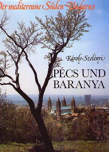 Kroly Szelnyi - Pcs und Baranya