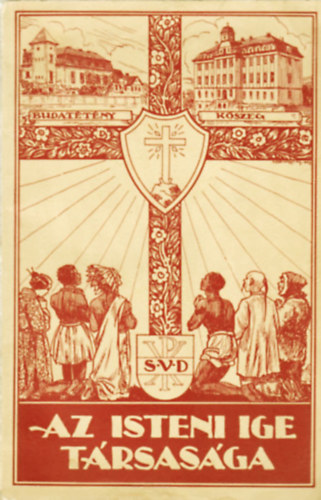 Az Isteni Ige T�rsas�ga (A verbita misszi�s szerzetesrend keletkez�se �s fejl�d�se)