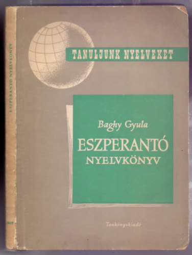 Baghy Gyula - Eszperant nyelvknyv - Tanfolyamok s magntanulk szmra (Msodik kiads)